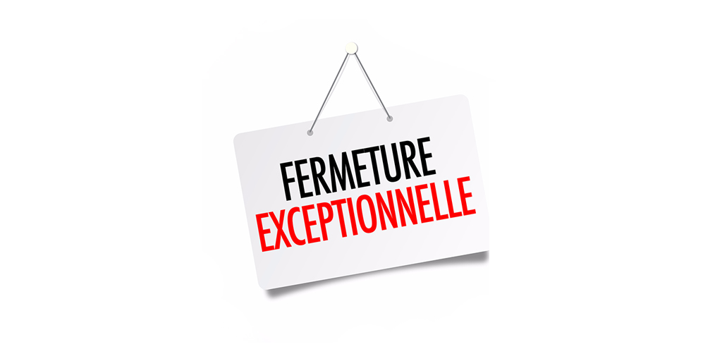 Fermeture Exceptionnelle - Covid 19 - Mise à jour avril 2020